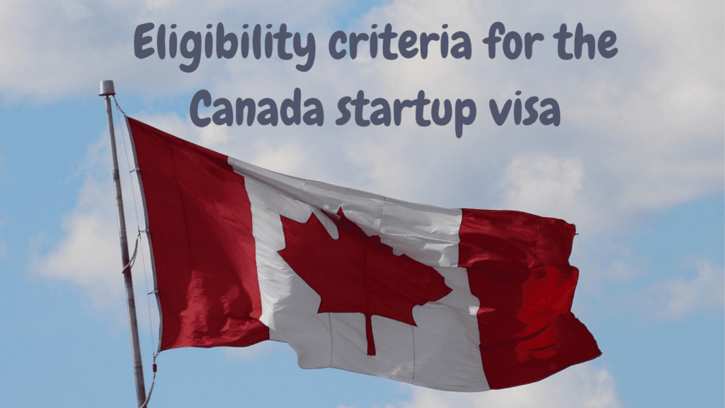 eligibility criteria for the Canada Startup Visa Program