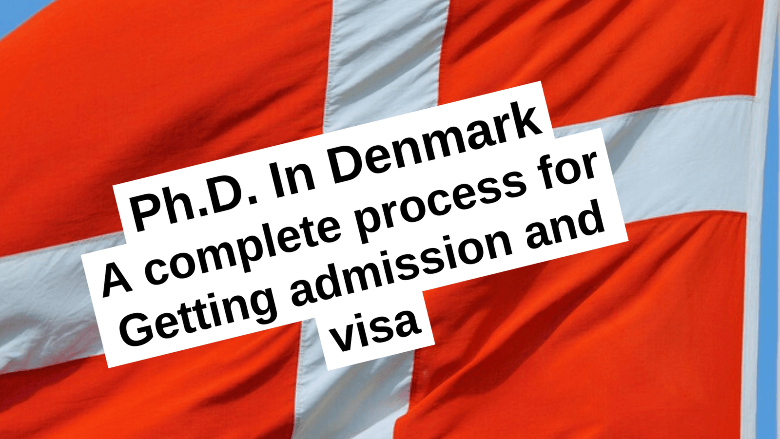 PhD in denmark complete process for getting admission and visa for denmark