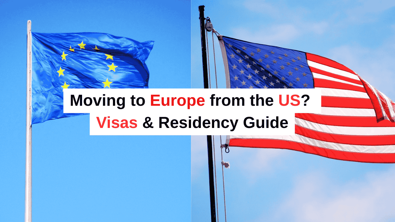 Moving to Europe from the US Visas & Residency Guide