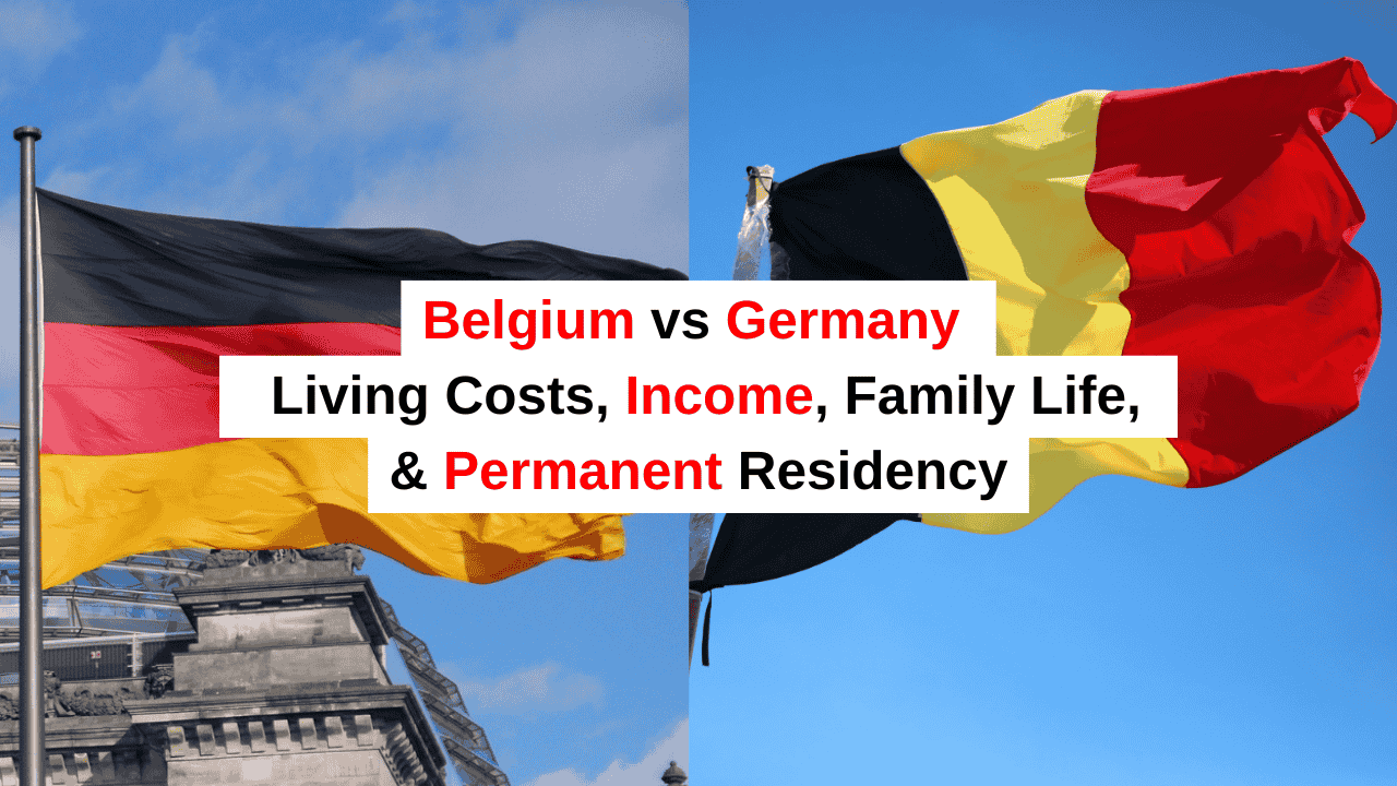 Belgium vs Germany Which Country Is Better for Living, Income, Family Life, & Permanent Residency
