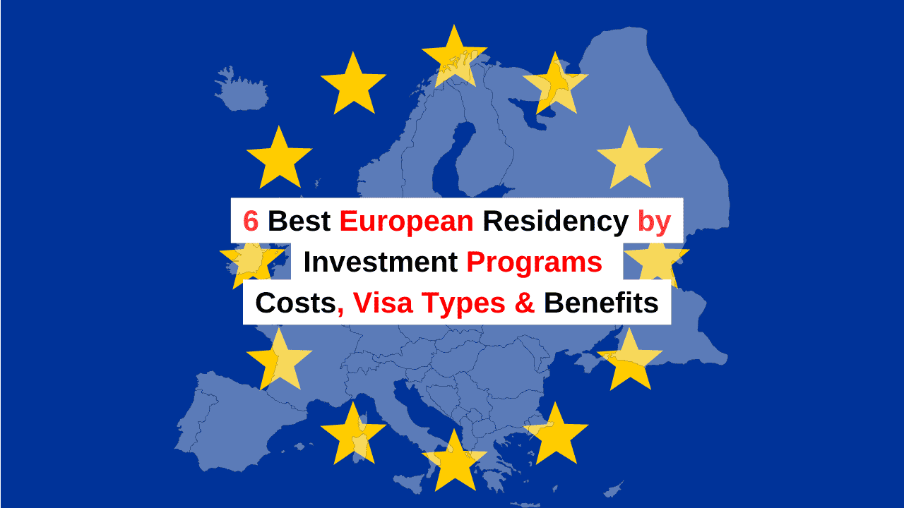 6 Best European Residency by Investment Programs Costs, Visa Types & Benefits, europe residency by investment