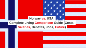 Norway vs. USA Complete Living Comparison Guide (Costs, Salaries, Benefits, Jobs, Future)