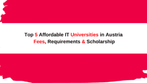 Top 5 Affordable IT Universities in Austria Fee, Deadline, Requirements & Scholarship