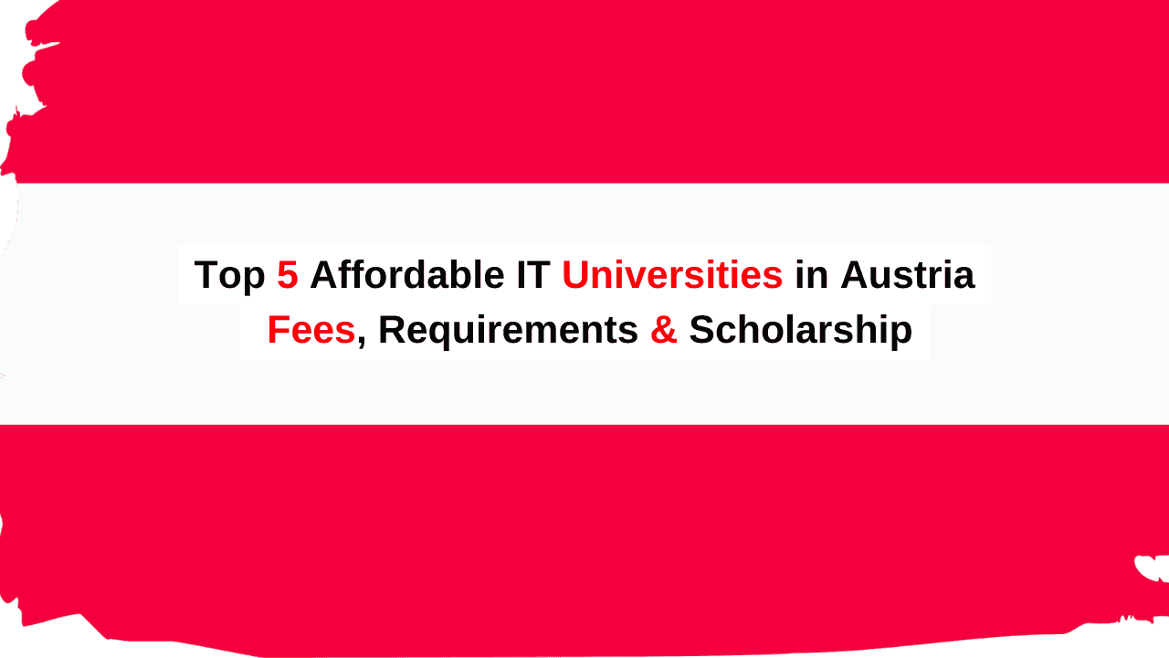 Top 5 Affordable IT Universities in Austria Fee, Deadline, Requirements & Scholarship